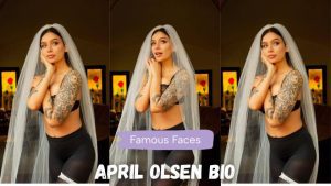 April Olsen Bio,Age,Height,Career,Photos & More